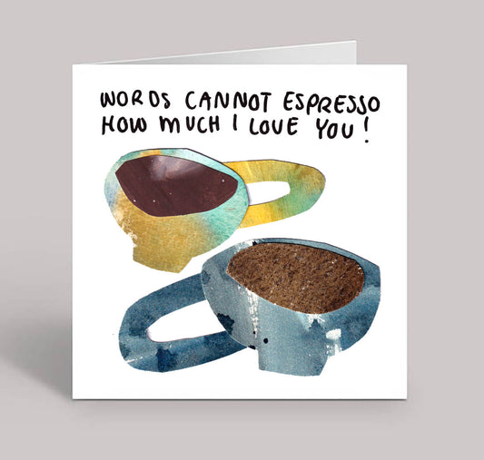 Words Cannot Espresso How Much I Love You