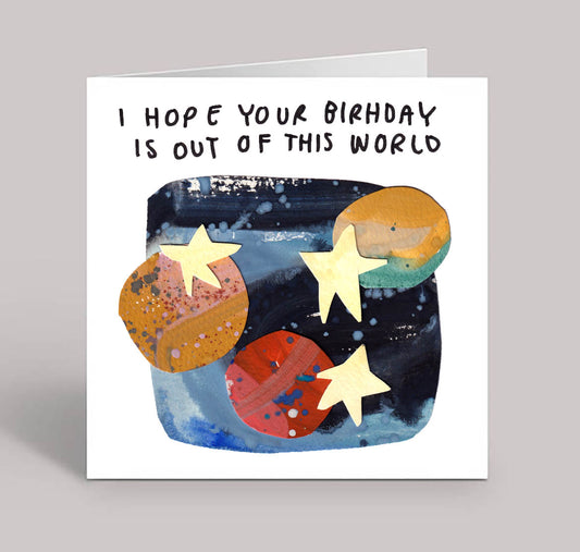 I hope Your Birthday is Out Of This World