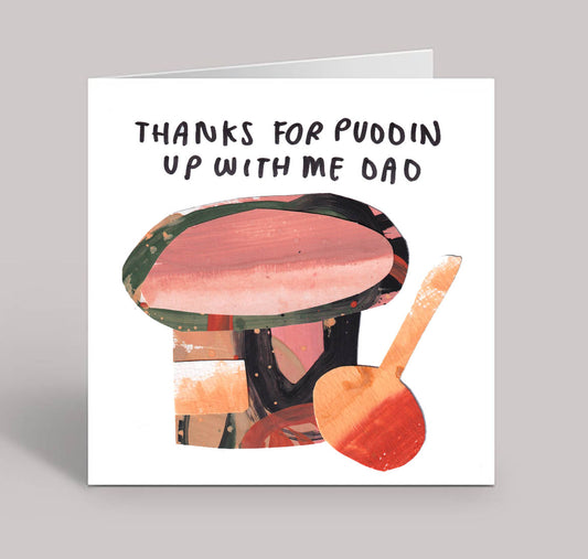 Thanks for Puddin Up With Me Dad