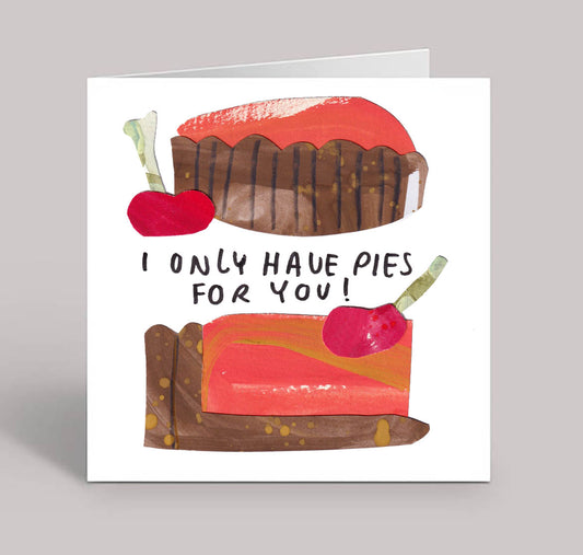 I Only Have Pies For You